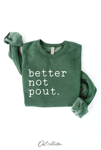 BETTER NOT POUT