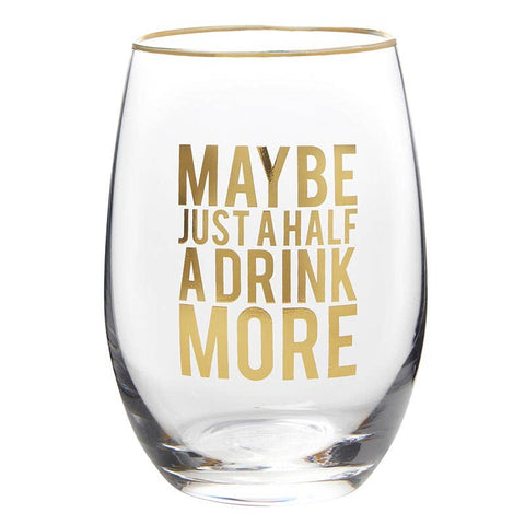 Stemless Wine Glass - Maybe Just Half a Drink More