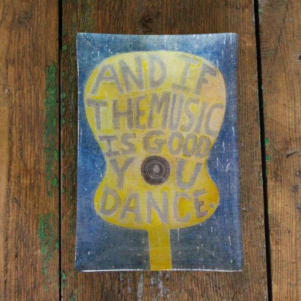 And If The Music Is Good Rectangular Decoupage Plate 5.75x8.5