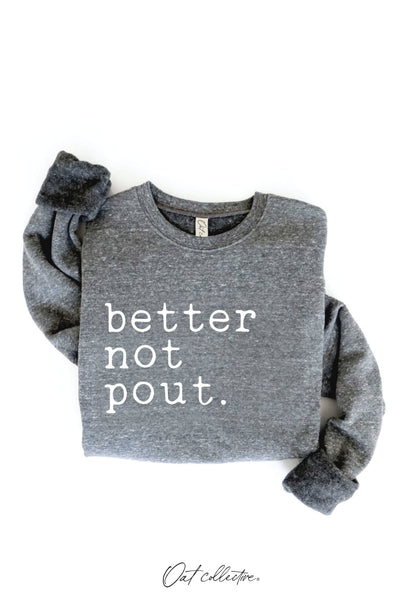 BETTER NOT POUT