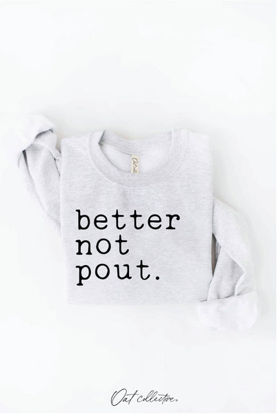 BETTER NOT POUT