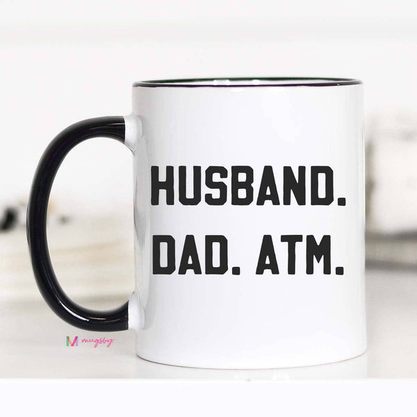 Husband Dad ATM Funny Dad Coffee Mug, Father's Day Gift: 15oz