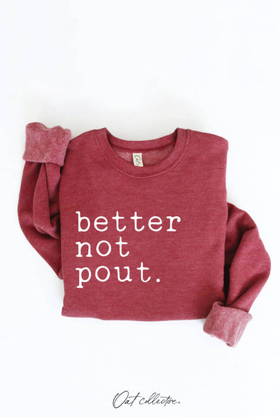 BETTER NOT POUT