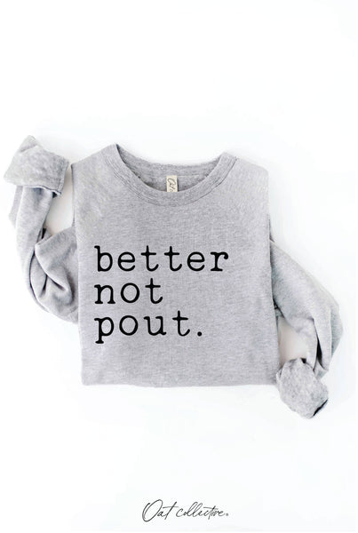 BETTER NOT POUT
