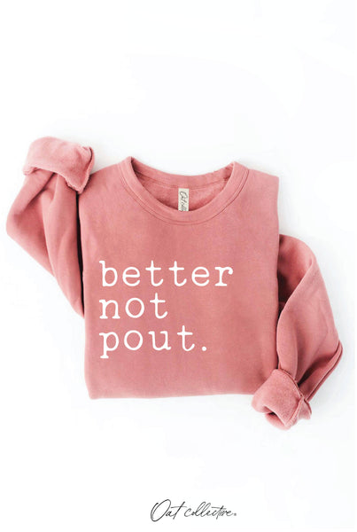BETTER NOT POUT
