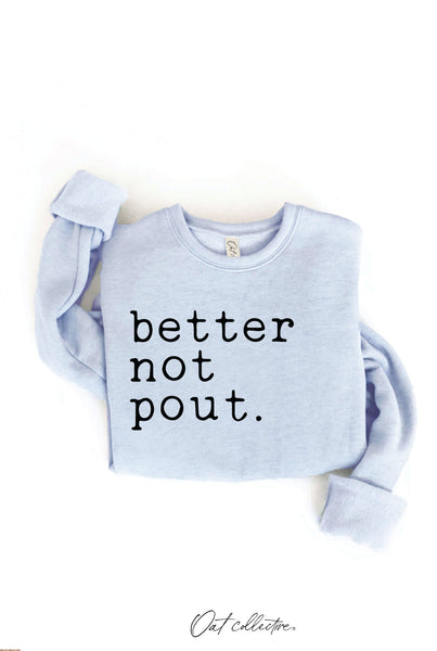 BETTER NOT POUT