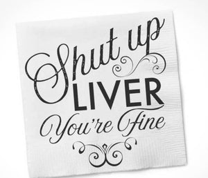 Shut Up Liver - Napkins