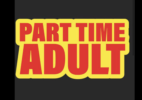 Part Time Adult Sticker